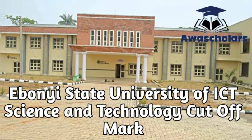 Ebonyi State University of ICT Science and Technology Cut Off Mark for 2025/2026