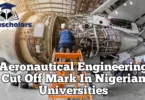 Aeronautical Engineering Cut Off Mark In Nigerian Universities