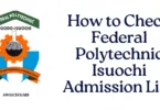 How to Check Federal Polytechnic Isuochi Admission List 2025/2026