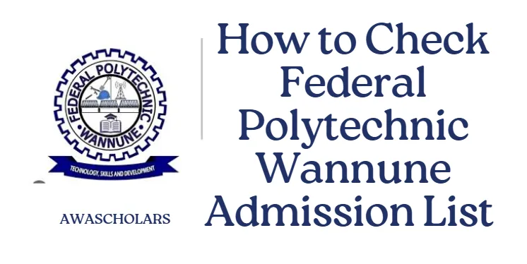 How to Check Federal Polytechnic Wannune Admission List 2025/2026