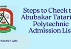 Steps to Check the Abubakar Tatari Ali Polytechnic Admission List 2025/2026