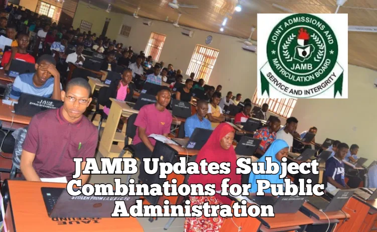 JAMB Updates Subject Combinations for Public Administration