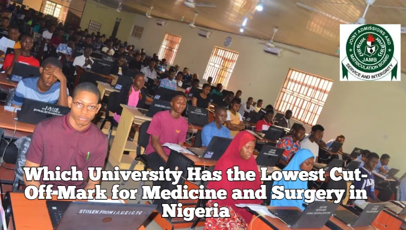 Which University Has the Lowest Cut-Off Mark for Medicine and Surgery in Nigeria